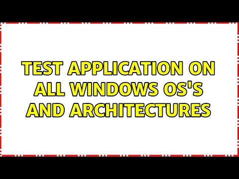 Test application on all Windows OS's and architectures
