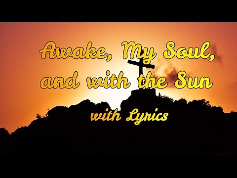 Awake, My Soul, and with the Sun I with Lyrics