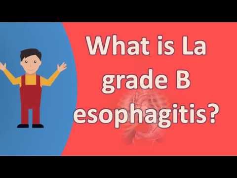 What is La grade B esophagitis ? |Healthy Living FAQs