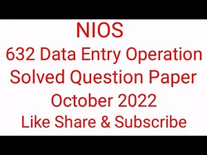 NIOS 632 Data Entry Solved Question Paper October 2022 Class 12 #NIOS #632 #DATAENTRY