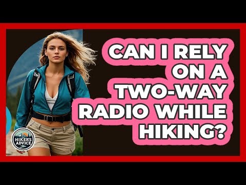 Can I Rely On A Two-Way Radio While Hiking?