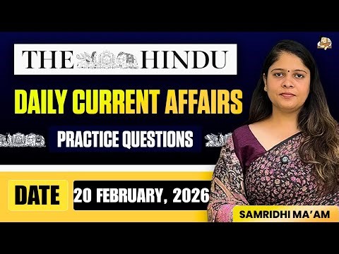 The Hindu Newspaper Analysis | 20 February 2026 | Current Affairs for UPSC