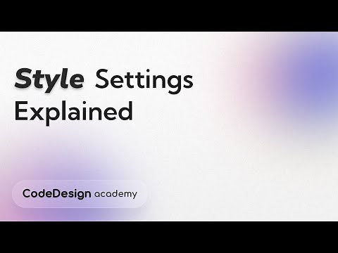 Style Settings Explained | CodeDesign Academy
