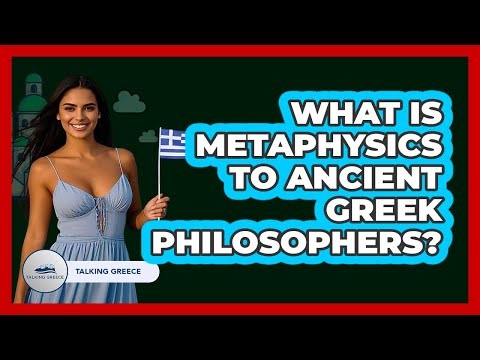What Is Metaphysics To Ancient Greek Philosophers? - Talking Greece