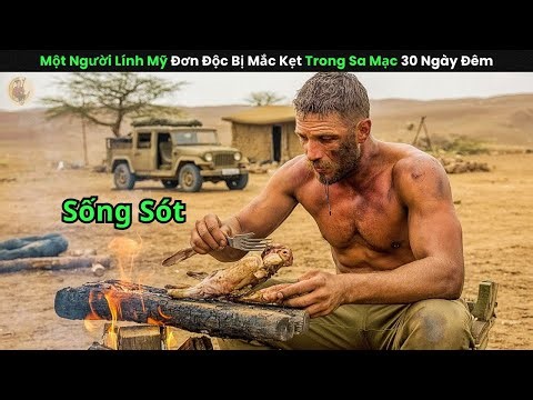 [Review Phim] Một Người Lính Mỹ Đơn Độc Bị Mắc Kẹt Trong Sa Mạc 30 Ngày Đêm