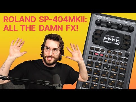 Roland SP-404 MK2 : EVERY. SINGLE. EFFECT.