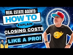 Real Estate Agents: How to Explain Closing Costs Like a Pro