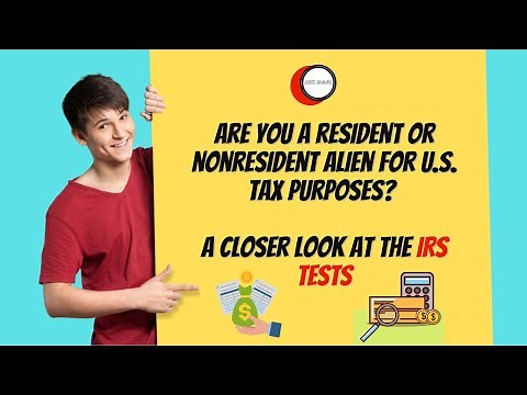Are you a resident or nonresident alien for U.S. tax purposes? A closer look at the IRS tests