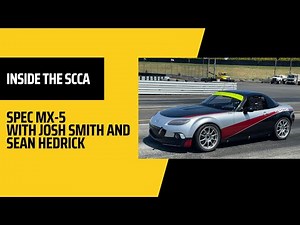 Inside the SCCA | Spec MX-5 with Josh Smith and Sean Hedrick