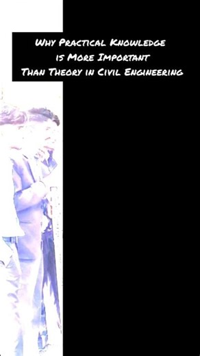 Why practical knowledge is more important than theory in civil engineering 👷‍♀️