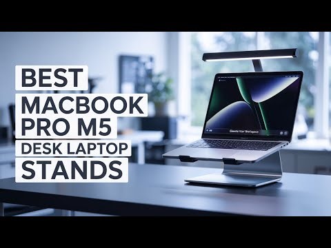 5 Best MacBook Pro M5 Desk Laptop Stands 2025 | Ergonomic & Adjustable Picks