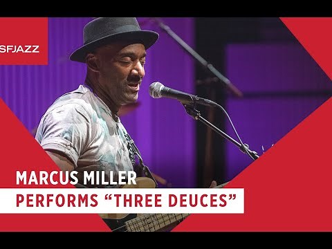 Marcus Miller Performs "Three Deuces"