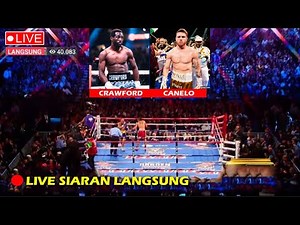 🔴LIVE SIARAN LANGSUNG TINJU DUNIA CANELO VS CRAWFORD | TINJU DUNIA HARI INI | TINJU HARI INI