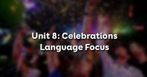 Unit 8 lớp 11 Language Focus - Ngữ pháp Celebrations