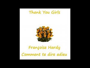 Françoise Hardy - Comment te dire adieu (remastered)