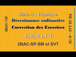 Correction des exercices n1 ,2 ,3 et 4 série_3 décroissance radioactive 2BAC SP, SM et SVT