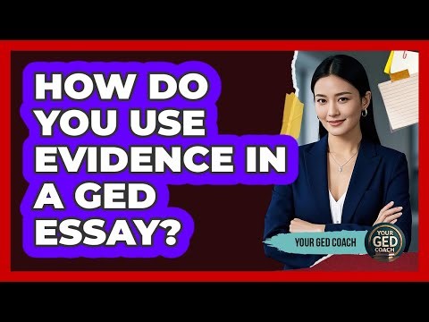 How Do You Use Evidence In A GED Essay?