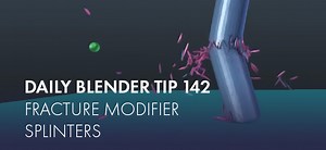 Daily Blender Tip 142: Fracture Modifier Splinters