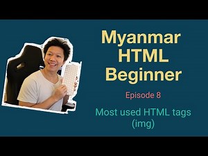 Myanmar Web Developer - Episode 8 - Most used HTML tags