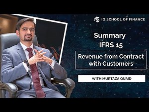IFRS 15: Revenue from Contract with Customers - Summary (Sir Murtaza) - Part 1/6