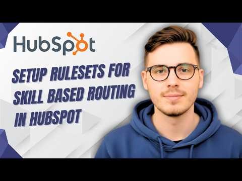 How To Setup Rulesets For Skill based Routing In Hubspot [2026 Guide]