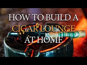 How to Build a Cigar Lounge at Home