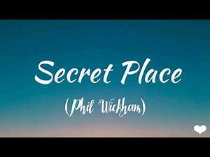 Secret place - Phil Wickham (lyric video)