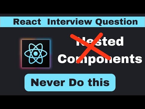 React Interview Question # Should We Make Nested Components in React?