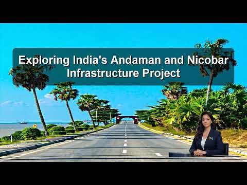 Exploring India's Andaman and Nicobar Infrastructure Project