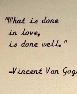 « What is done in love is done well » -Vincent van Gogh #vangogh #quote #art #love #fyp