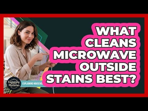 What Cleans Microwave Outside Stains Best?