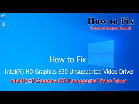Intel(R) HD Graphics 630 Unsupported Video Driver - How to Fix Windows 10