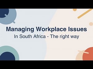 Managing Workplace Issues in South Africa - The right way