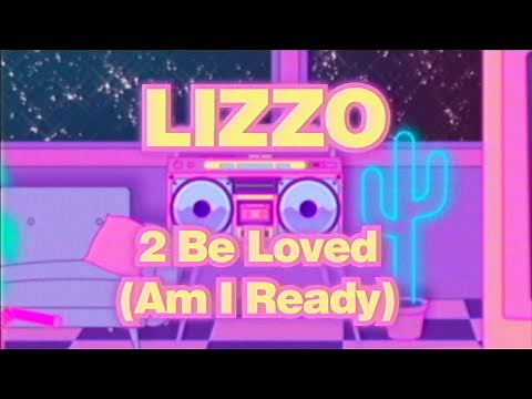 Lizzo - 2 Be Loved (Am I Ready) [Official Lyric Video]