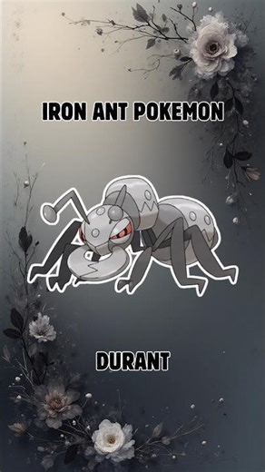 Durant, the Steel Ant Pokémon with Super Sharp Teeth