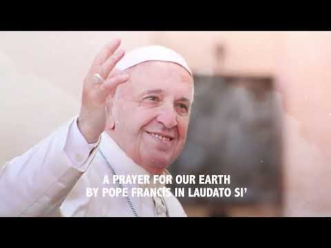 A prayer for our earth by Pope Francis in Laudato Si' (voiceover)