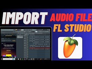 How To Import Audio In FL Studio | Easily Add MP3/WAV Audio File