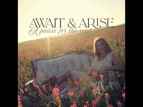 Await & Arise: Reconciled and Restored