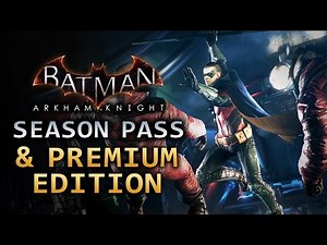 Batman: Arkham Knight - Season Pass and Premium Edition