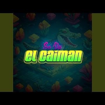 SE VA EL CAIMAN