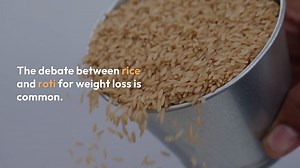 Rice vs Roti for Weight Loss Which one is best