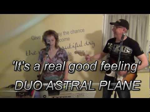 'It's a real good feeling'- DUO ASTRAL PLANE - live coversong