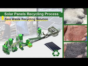 Solar Panels Recycling Process - Zero Waste Recycling Solution
