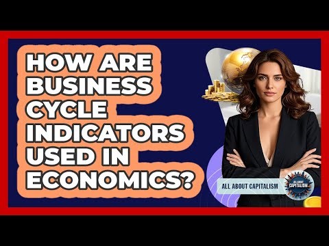 How Are Business Cycle Indicators Used In Economics?