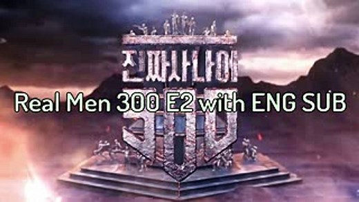 Real Men 300 E2 ENG SUB