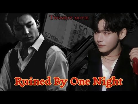 Ruined By One Night 🌚 (Taekook Twoshot Movie 🍿) #taekook #taekooklovestory #taekookoneshot
