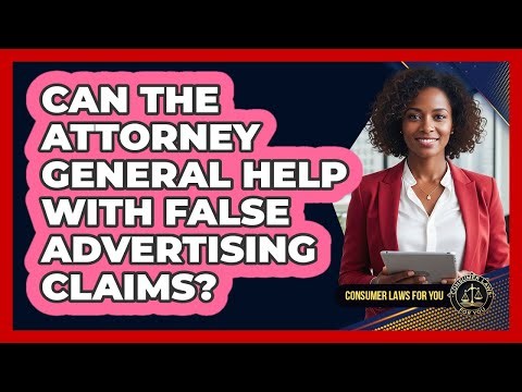 Can The Attorney General Help With False Advertising Claims?