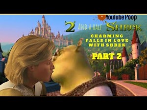 [YTP] 2 1/2 Shrek: Charming Falls In Love With Shrek (Part 2)