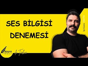 Ses Bilgisi | DENEME | RÜŞTÜ HOCA