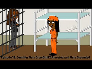 Jennifer Gets CrowGirl22 Arrested and Gets Grounded (Request) (Outdated)